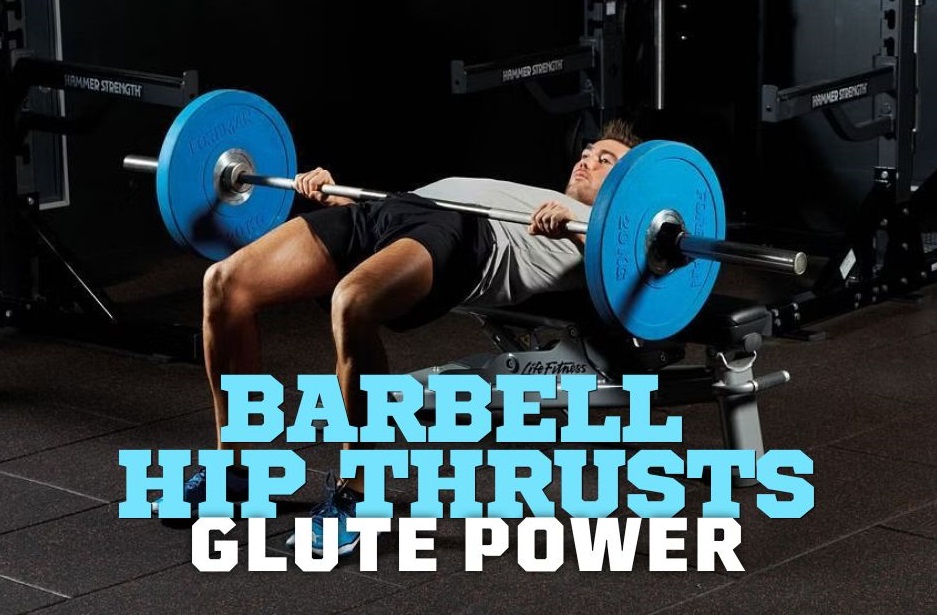 Barbell Hip Thrusts: Glute Power and Muscle Growth - MuscleGainPro