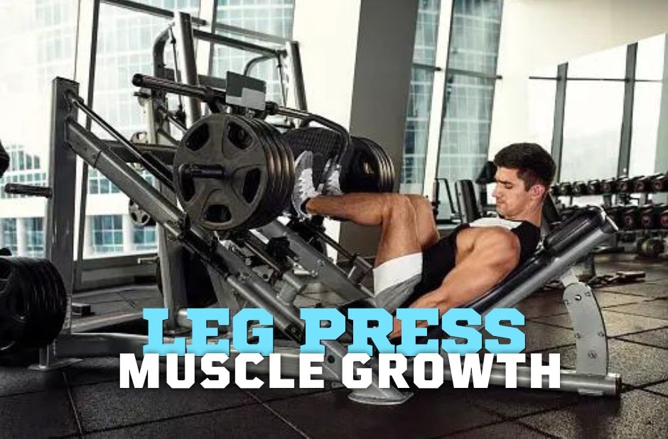 Leg Press for Muscle Growth with the Ultimate Exercise