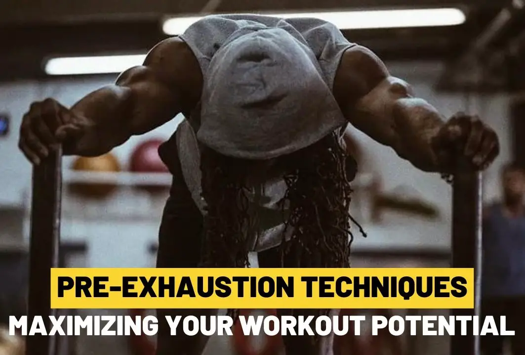 Pre-Exhaustion Techniques Maximizing Your Workout Potential